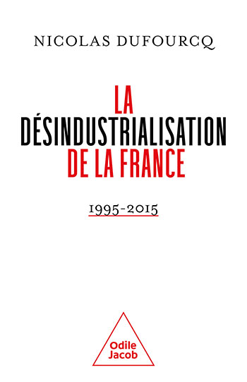 Couverture de La Désindustrialisation de la France, 1995-2015