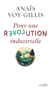 Couverture de « Pour une révolution industrielle », Anaïs Voy-Gillis