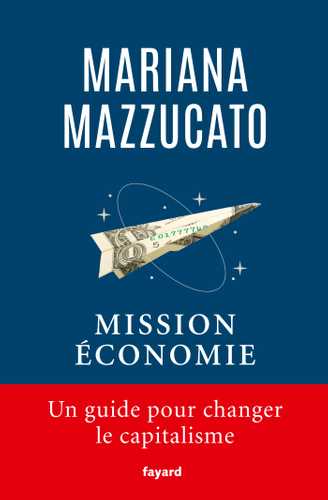 Couverture de « Mission économie : un guide pour changer le capitalisme », Mariana Mazzucato